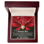 To My Wonderful Mom I am Blessed and Grateful - Love Knot Necklace
