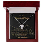 To My Wonderful Mom You Are The Lion that Protected, Supported and Nourished Me Love Knot Necklace