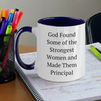 Funny Principal Gifts from Women - God Found Some Of The Strongest Women And Made Them Principal Quote Two Tone Coffee Mug for Graduation