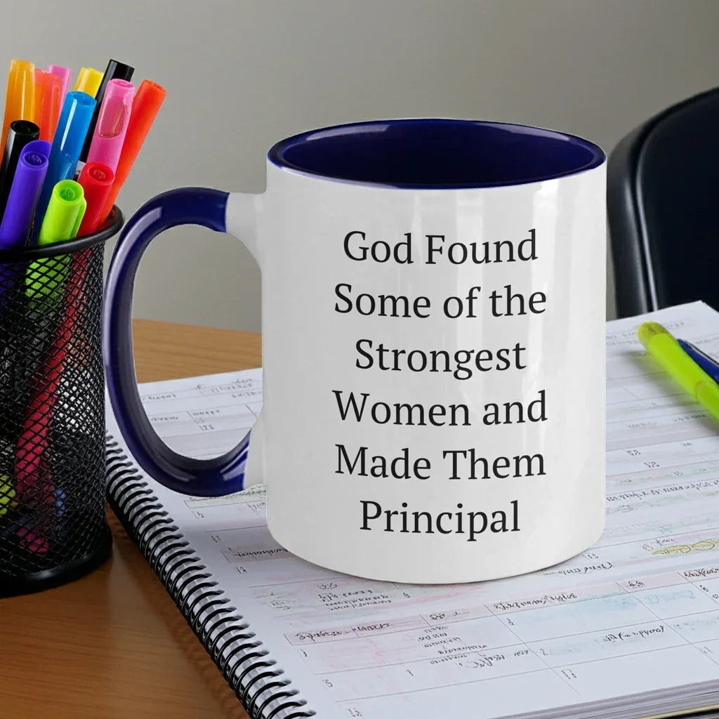 Funny Principal Gifts from Women - God Found Some Of The Strongest Women And Made Them Principal Quote Two Tone Coffee Mug for Graduation