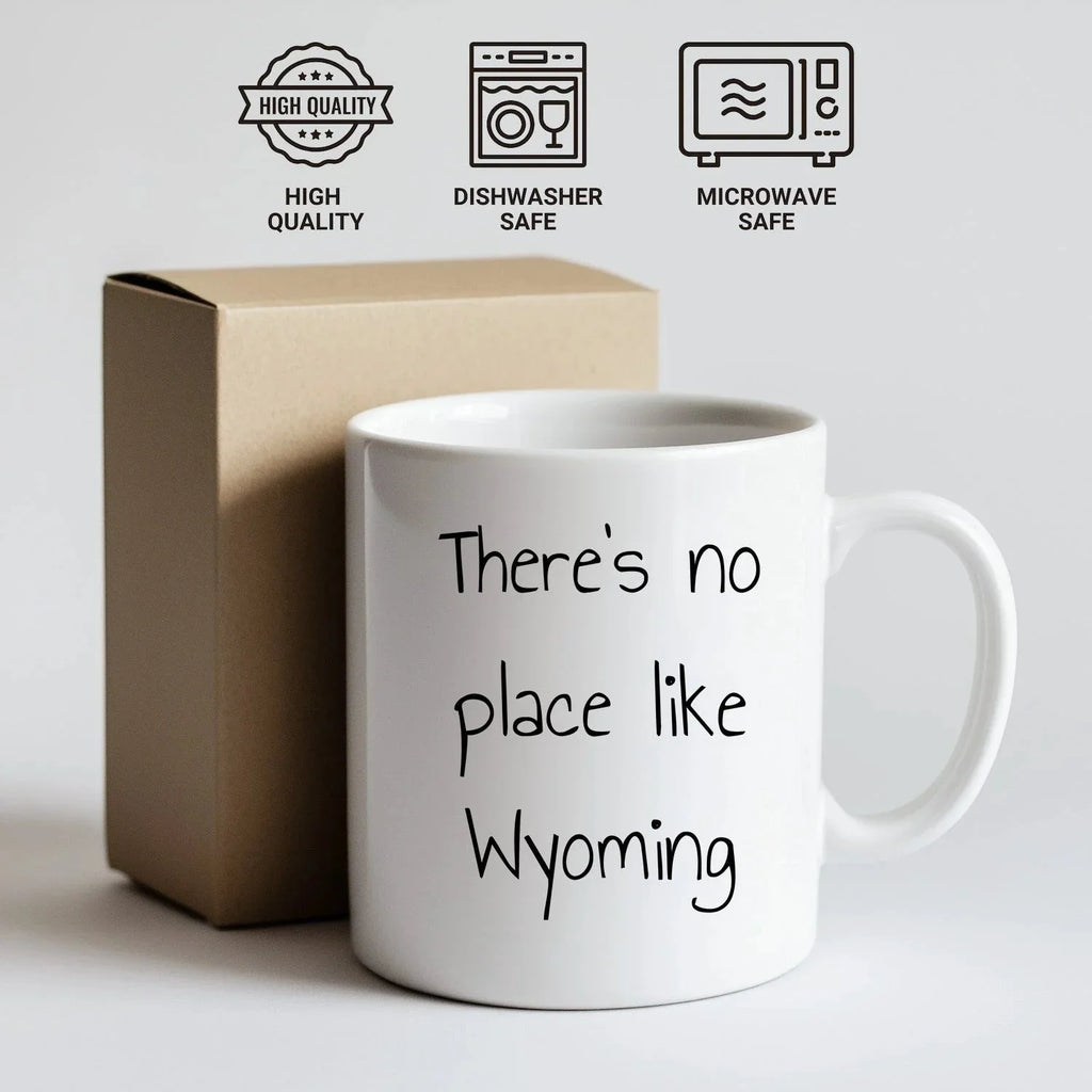 Wyoming Gifts for Lovers of Wyoming - Funny There's No Place Like Wyoming White Coffee Mug