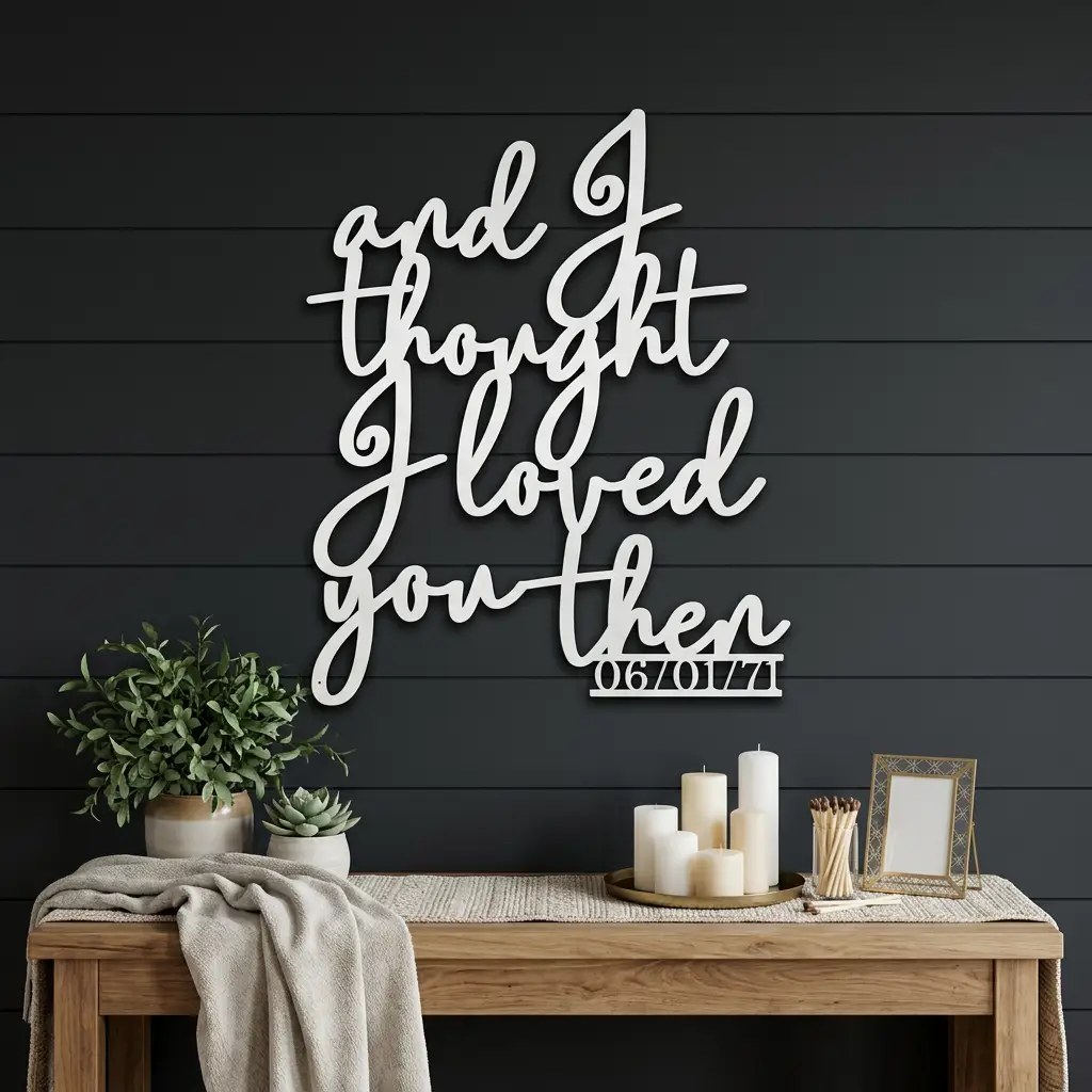 And I Thought I Loved You Then Metal Wall Art – Personalized Wedding Date Sign – Anniversary Gift – Romantic Script Metal Decor