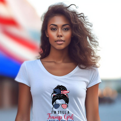 Patriotic Shirt - I'm Still a Trump Girl - I Make No Apologies - Mallard Moon Gift Shop
