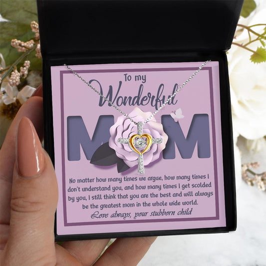 To My Wonderful Mom-Love Your Stubborn Child Cross Pendant Necklace - Mallard Moon Gift Shop