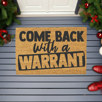 Come Back With a Warrant Coir Doormat – Funny Welcome Mat | Sarcastic Front Porch Decor | Rustic Farmhouse Entryway Rug - Mallard Moon