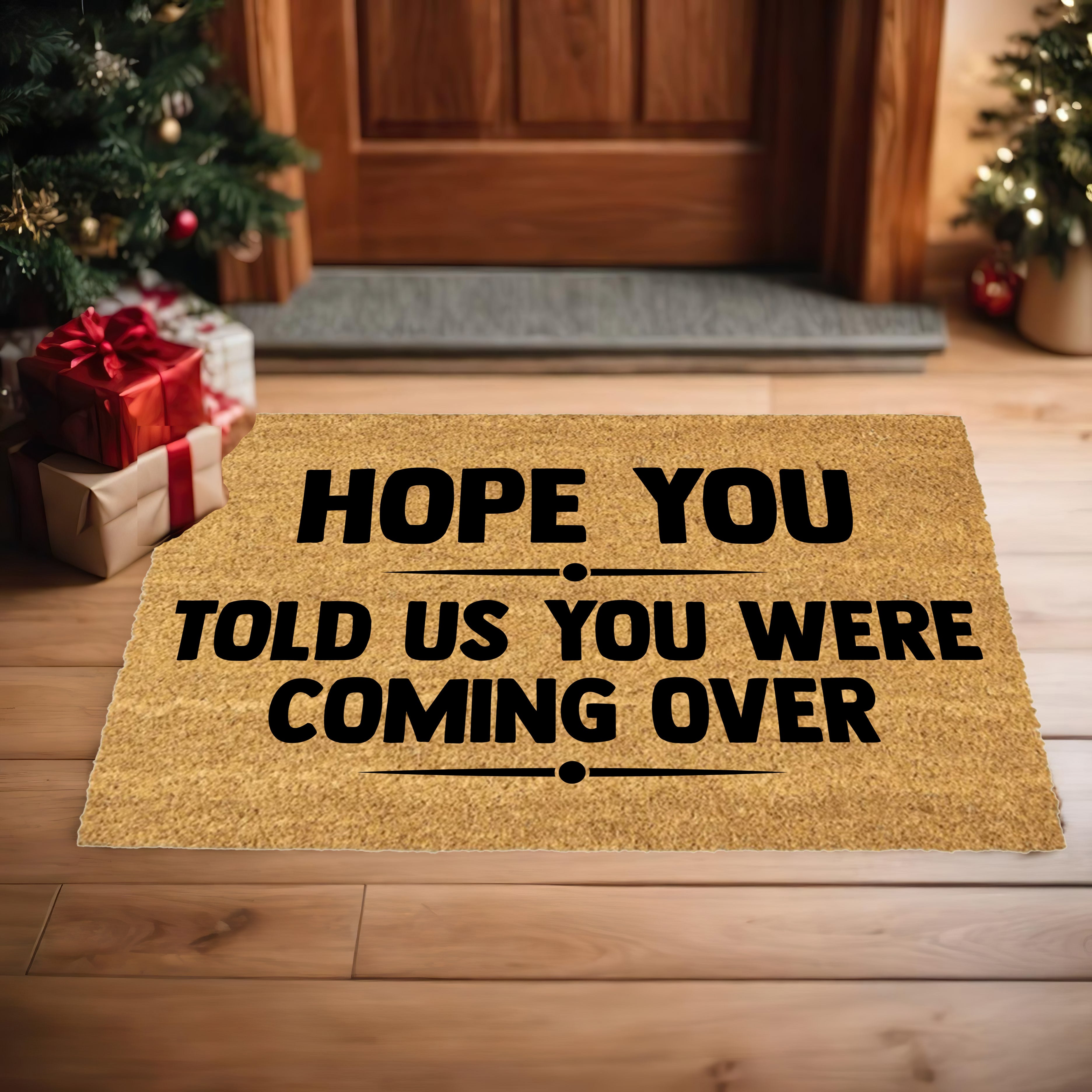 Funny Welcome Doormat – “Hope You Told Us You Were Coming Over” | Coir Entryway Mat | Humor Gift for Families & Friends