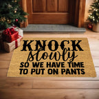 Funny Doormat – “Knock Slowly So We Have Time to Put On Pants” | Humor Coir Welcome Mat | Hilarious Gift for Couples, Roommates & Families