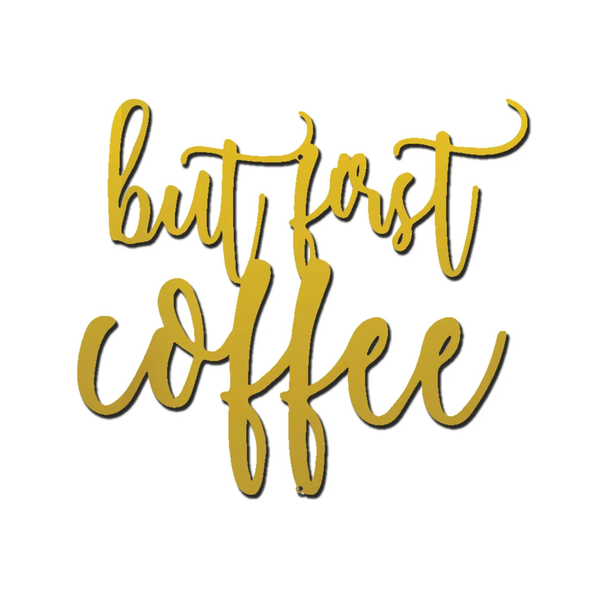 But First Coffee Quote Indoor Outdoor Steel Wall Sign Metal Art
