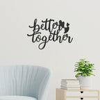Better Together Quote Steel Wall Sign