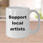 Artist Coffee Mug - Support your local artist