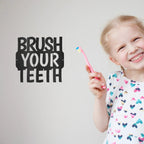Brush Your Teeth Quote Indoor Outdoor Steel Wall Sign