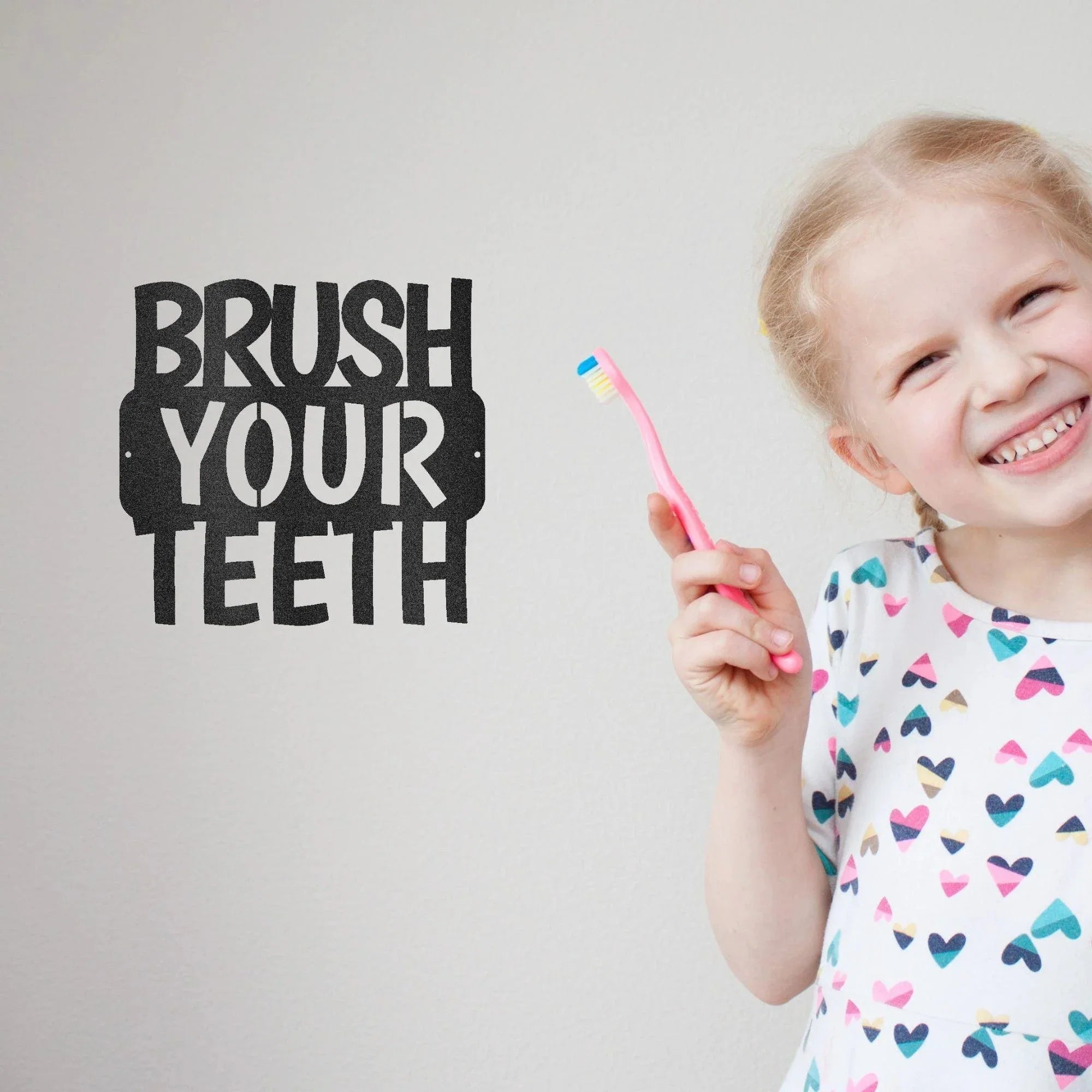 Brush Your Teeth Quote Indoor Outdoor Steel Wall Sign