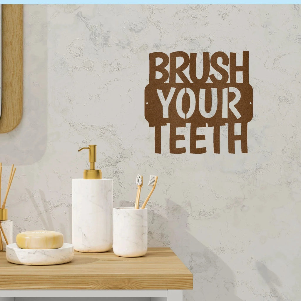 Brush Your Teeth Quote Indoor Outdoor Steel Wall Sign