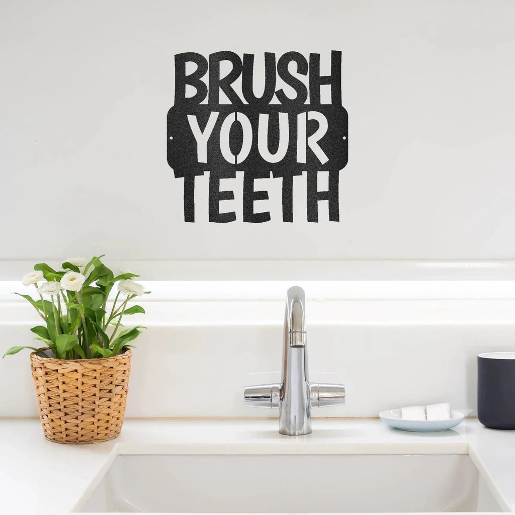 Brush Your Teeth Quote Indoor Outdoor Steel Wall Sign