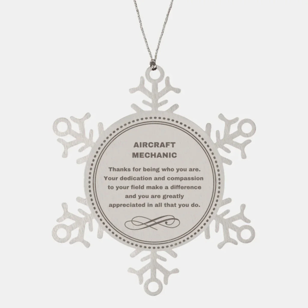 Aircraft Mechanic Snowflake Ornament - Thanks for being who you are - Birthday Christmas Tree Gifts Coworkers Colleague Boss