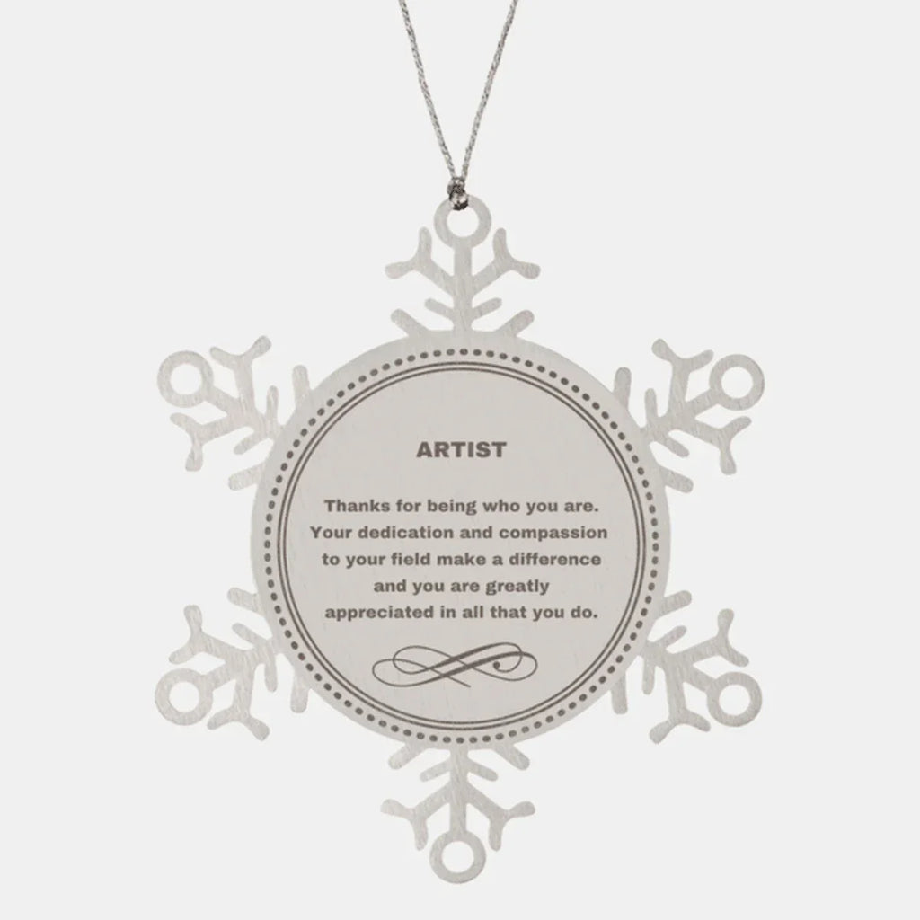 Artist Snowflake Ornament - Thanks for being who you are - Birthday Christmas Tree Gifts Coworkers Colleague Boss
