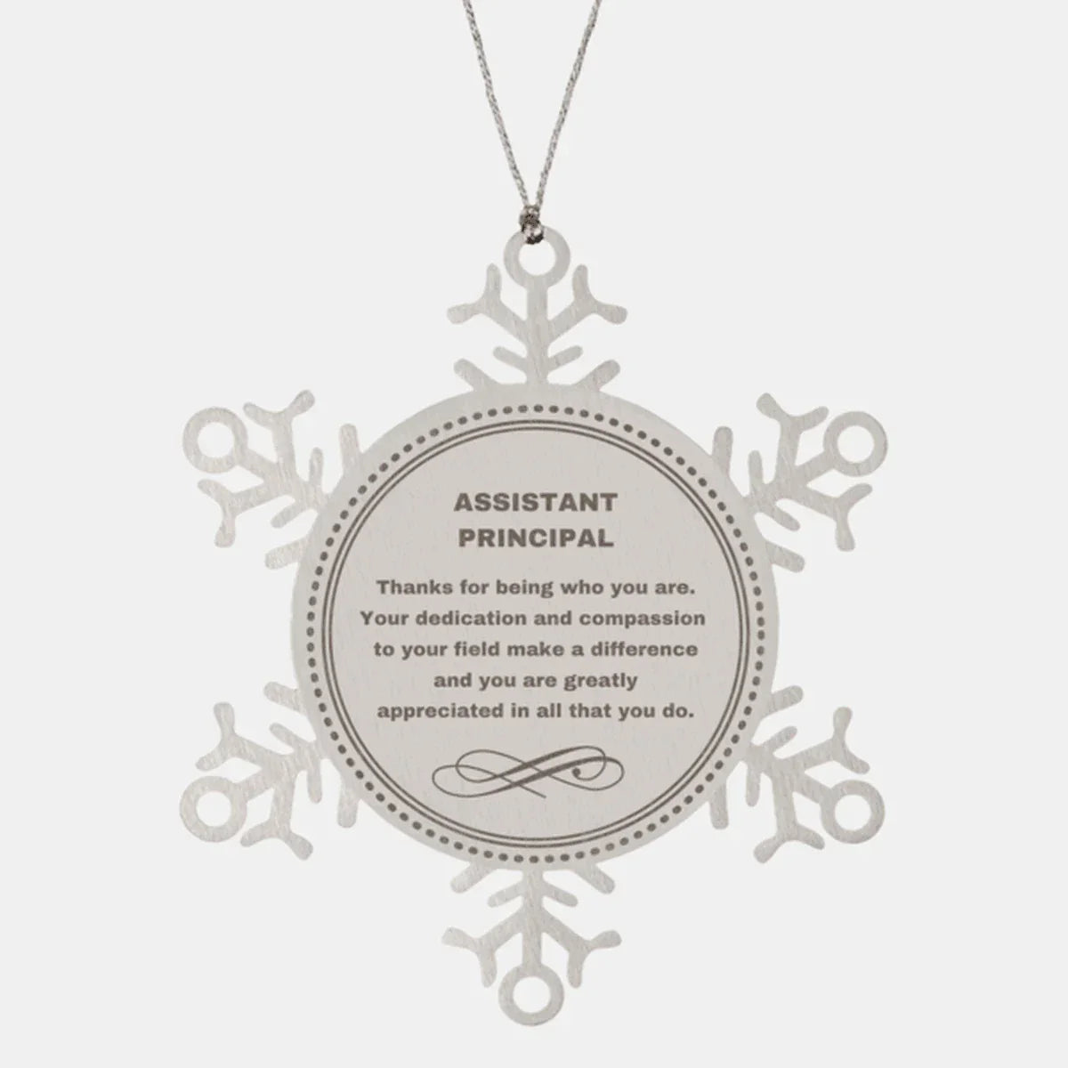 Assistant Principal Snowflake Ornament - Thanks for being who you are - Birthday Christmas Tree Gifts Coworkers Colleague Boss