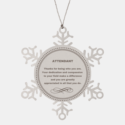 Attendant Snowflake Ornament - Thanks for being who you are - Birthday Christmas Tree Gifts Coworkers Colleague Boss
