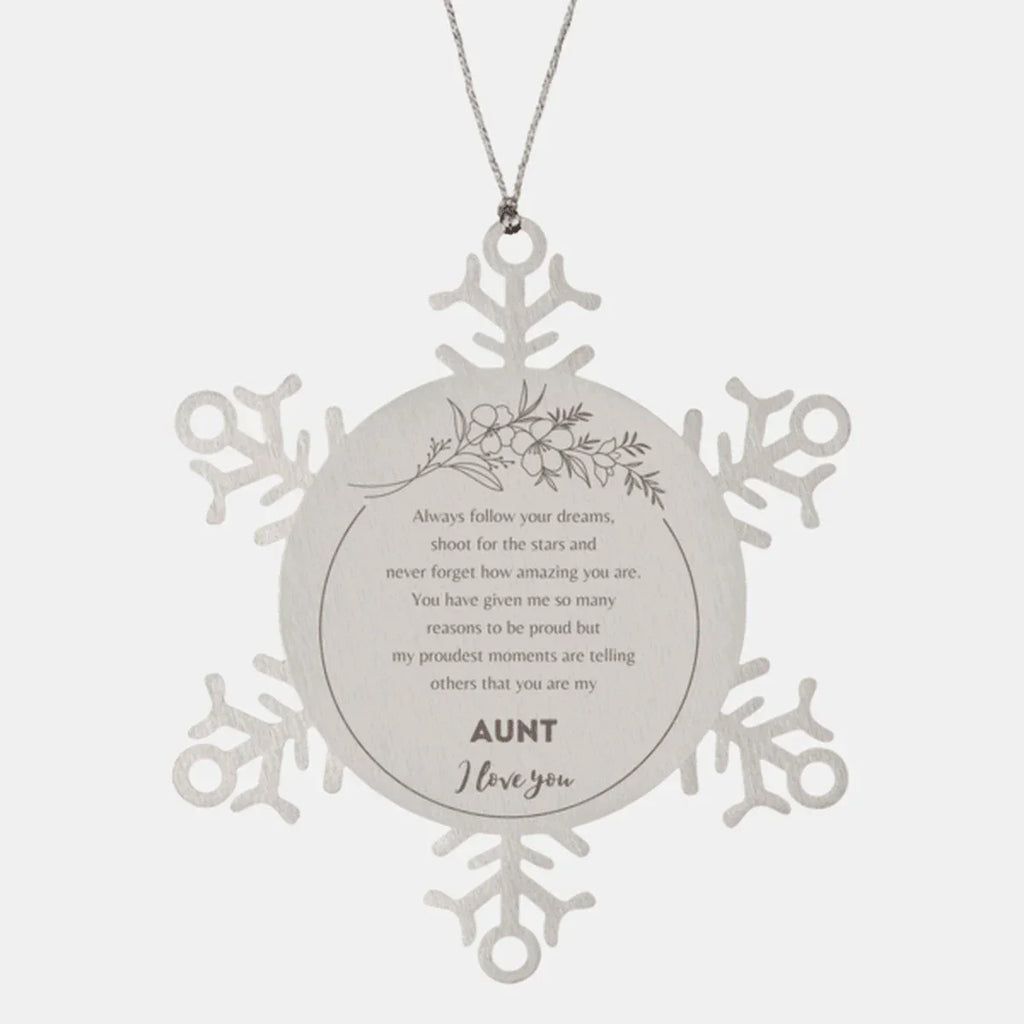 Aunt Snowflake Ornament - Always follow your dreams, never forget how amazing you are, Christmas Birthday Gifts
