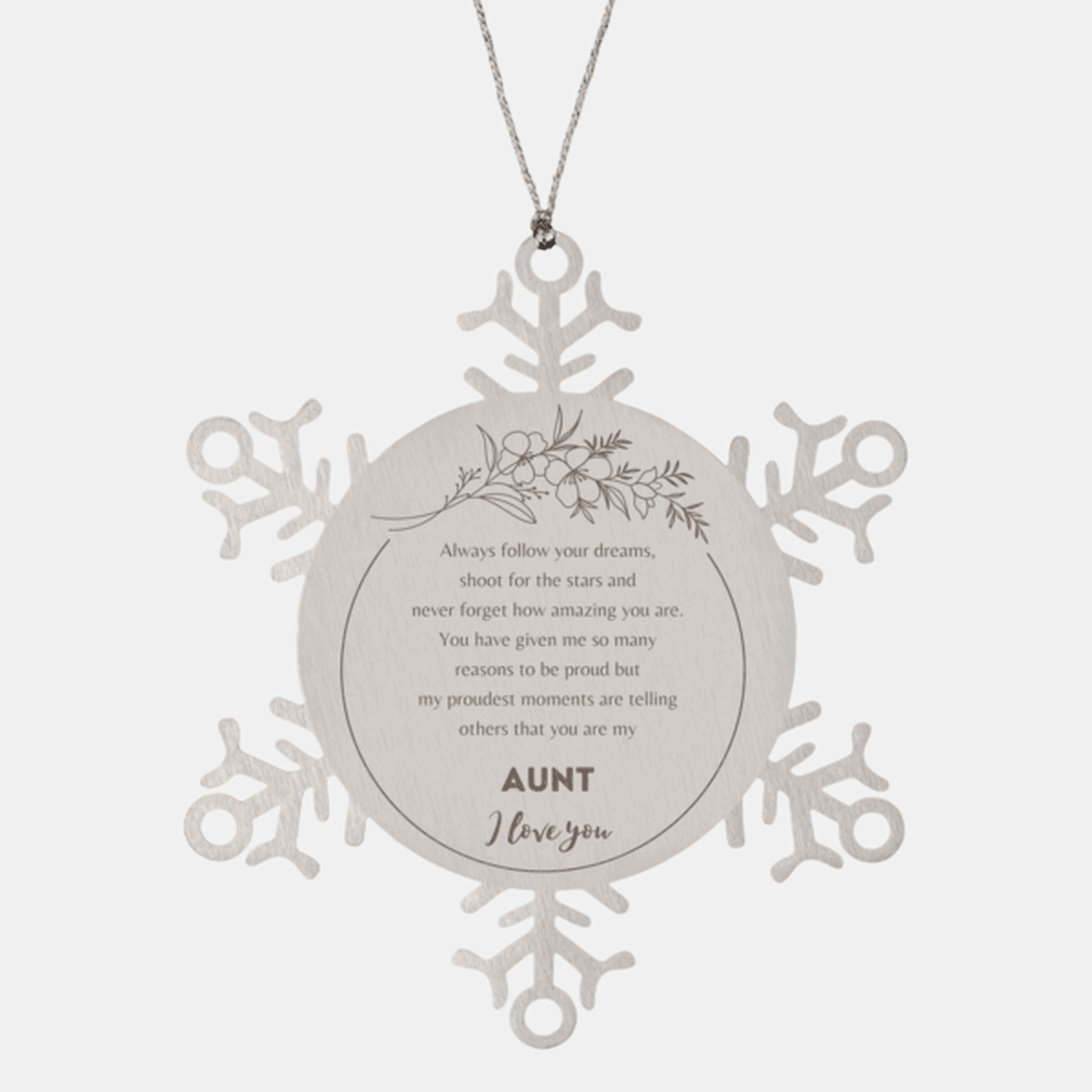 Aunt Snowflake Ornament - Always follow your dreams, never forget how amazing you are, Christmas Birthday Gifts