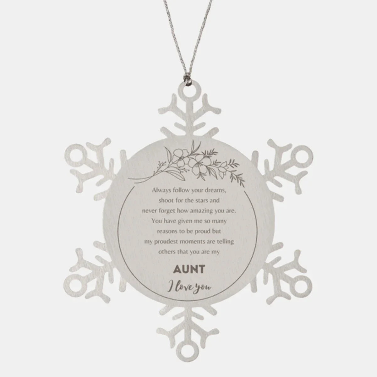 Aunt Snowflake Ornament - Always follow your dreams, never forget how amazing you are, Christmas Birthday Gifts