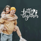 Better Together Quote Steel Wall Sign