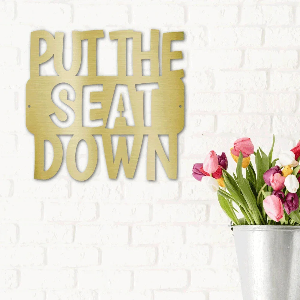 Put the Seat Down Quote Steel Bathroom Wall Sign