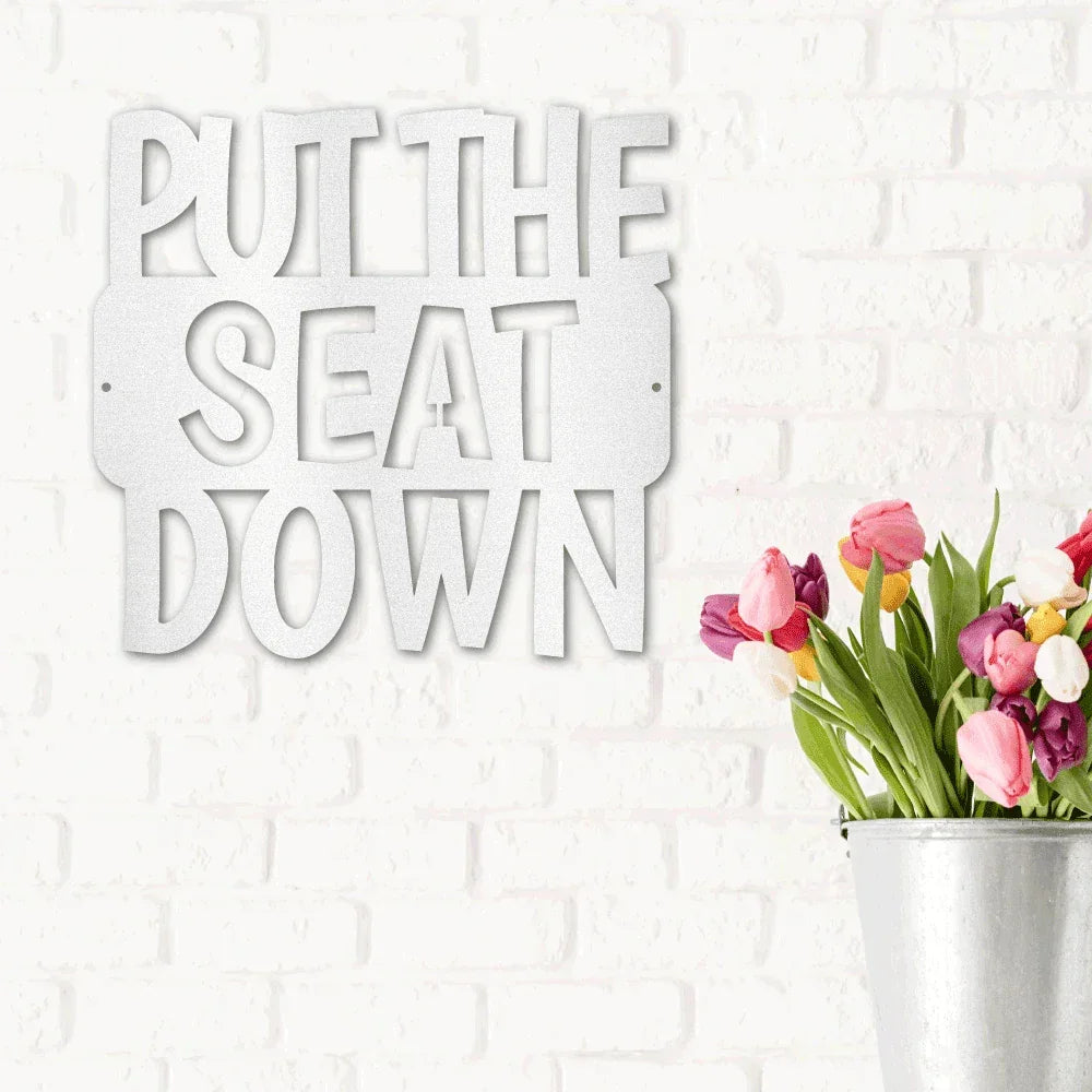 Put the Seat Down Quote Steel Bathroom Wall Sign