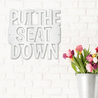 Put the Seat Down Quote Steel Bathroom Wall Sign