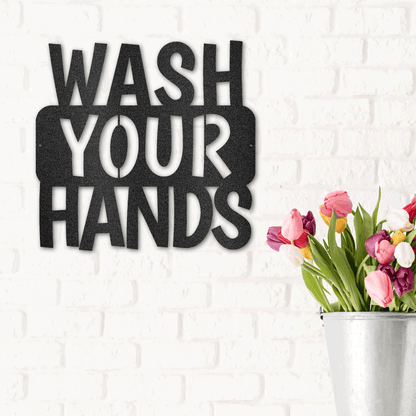 Wash Your Hands Quote Indoor Outdoor Steel Wall Sign - Mallard Moon Gift Shop
