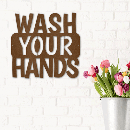 Wash Your Hands Quote Indoor Outdoor Steel Wall Sign - Mallard Moon Gift Shop