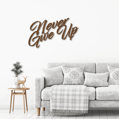 Never Give Up Indoor Outdoor Steel Wall Sign Art - Mallard Moon Gift Shop