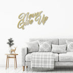 Never Give Up Indoor Outdoor Steel Wall Sign Art