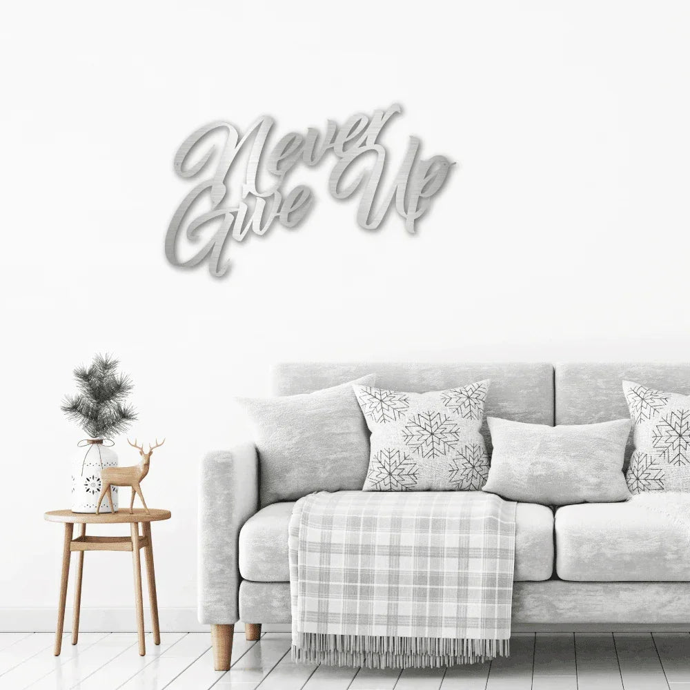Never Give Up Indoor Outdoor Steel Wall Sign Art