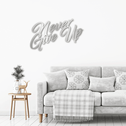 Never Give Up Indoor Outdoor Steel Wall Sign Art - Mallard Moon Gift Shop