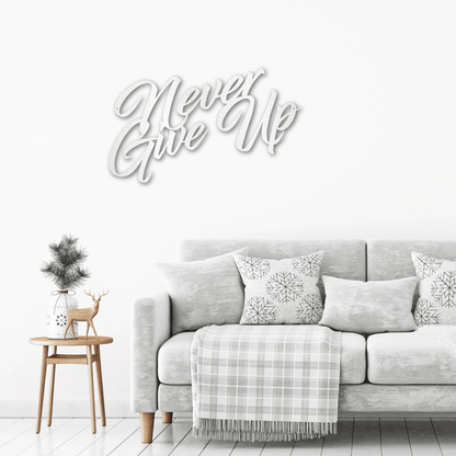 Never Give Up Indoor Outdoor Steel Wall Sign Art - Mallard Moon Gift Shop