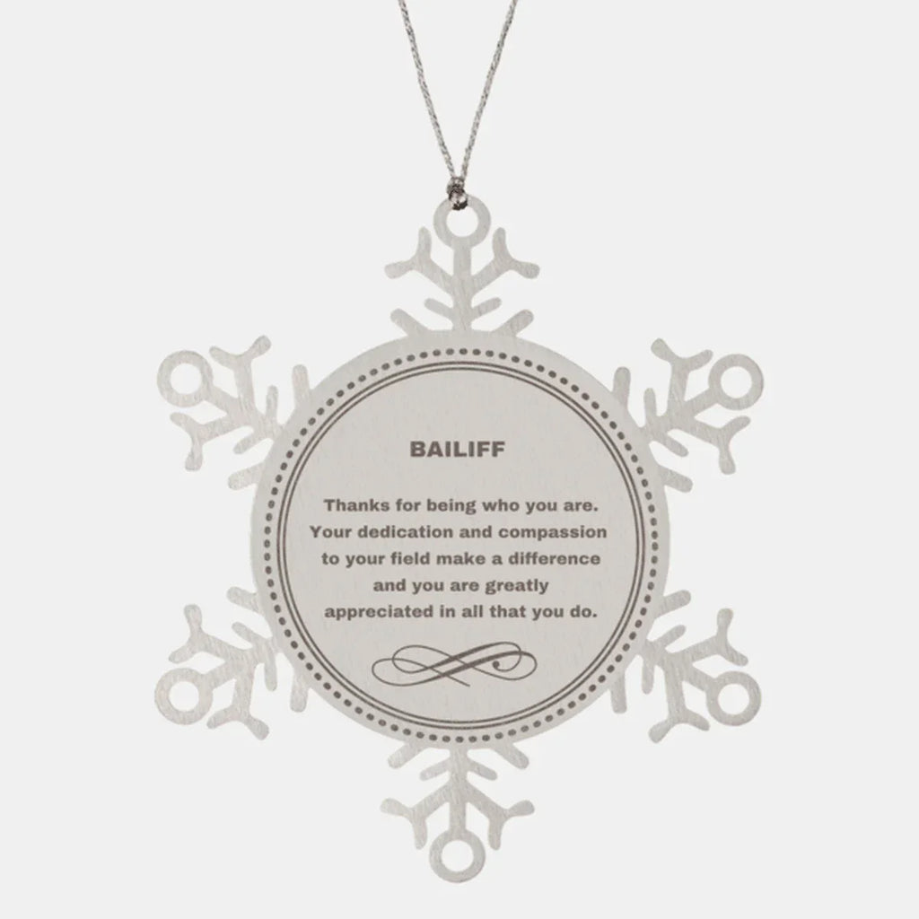 Bailiff Snowflake Ornament - Thanks for being who you are - Birthday Christmas Tree Gifts Coworkers Colleague Boss