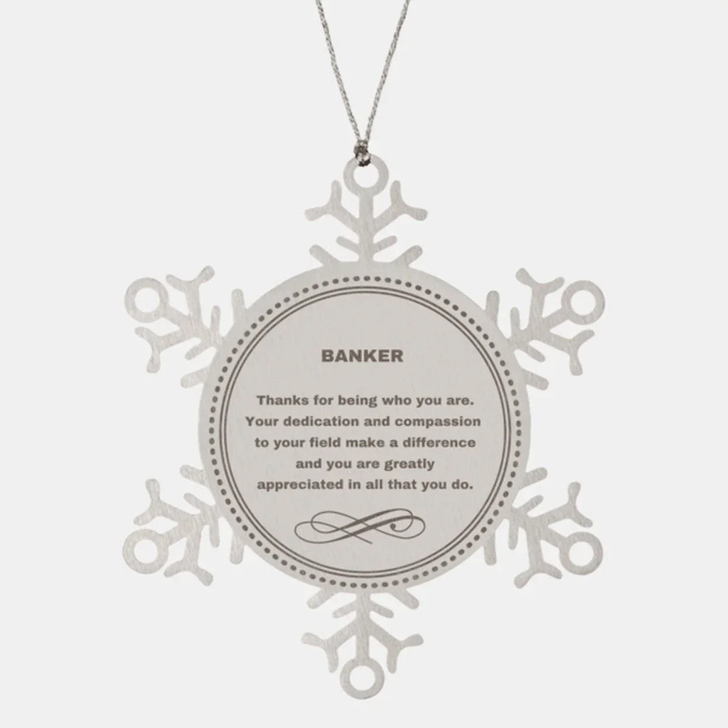 Banker Snowflake Ornament - Thanks for being who you are - Birthday Christmas Tree Gifts Coworkers Colleague Boss