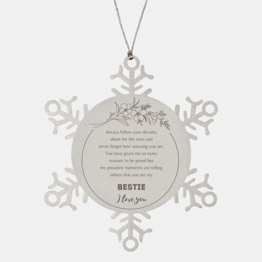Bestie Snowflake Ornament Bestie Always follow your dreams, never forget how amazing you are, Bestie Christmas Birthday Gifts Gifts