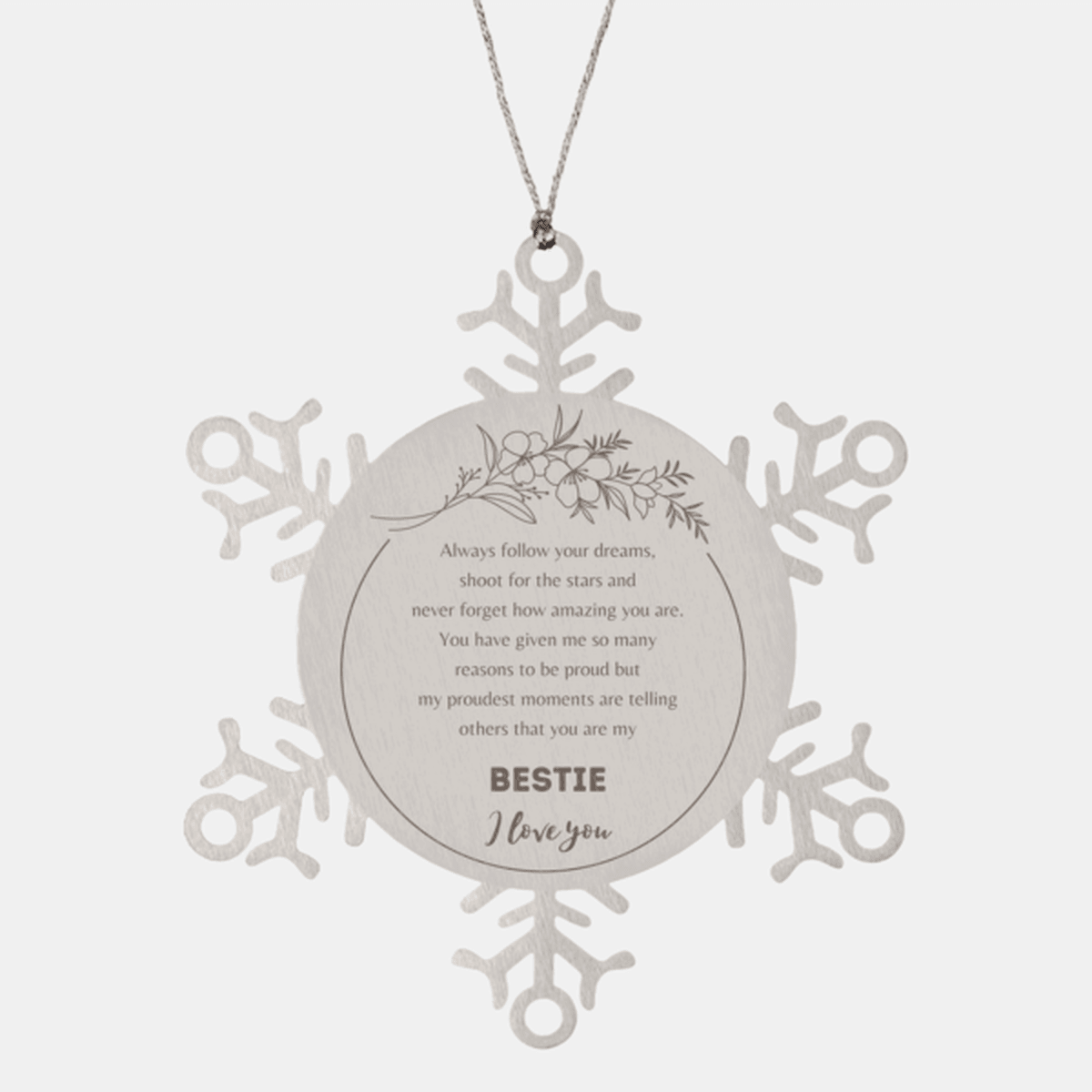 Bestie Snowflake Ornament Bestie Always follow your dreams, never forget how amazing you are, Bestie Christmas Birthday Gifts Gifts