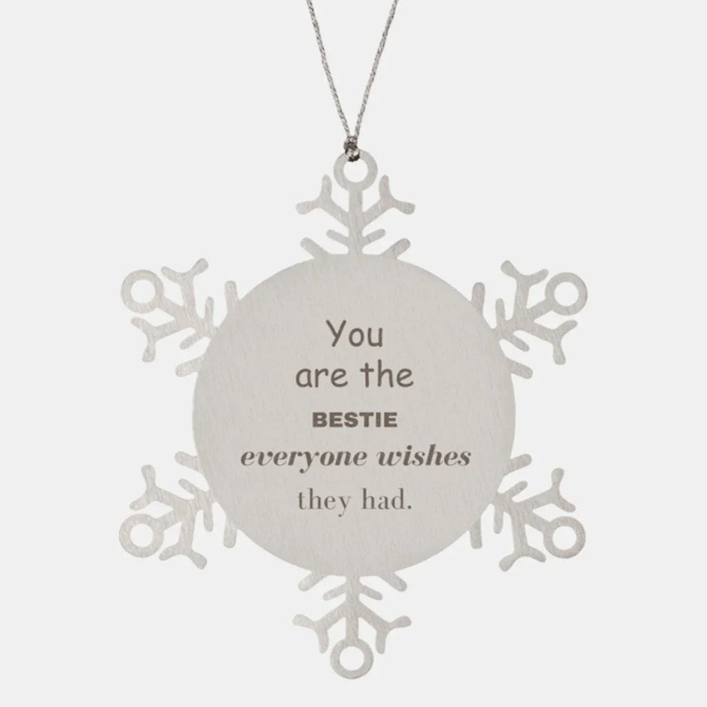 Bestie Snowflake Ornament, Everyone wishes they had, Inspirational Ornament For Bestie, Bestie Gifts, Birthday Christmas Unique Gifts For Bestie
