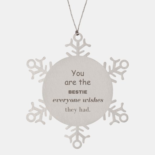 Bestie Snowflake Ornament, Everyone wishes they had, Inspirational Ornament For Bestie, Bestie Gifts, Birthday Christmas Unique Gifts For Bestie