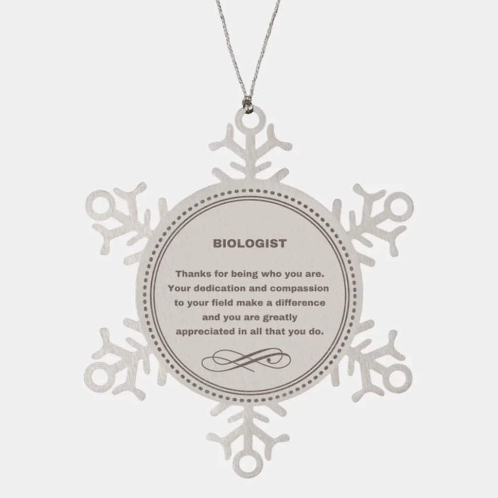 Biologist Snowflake Ornament - Thanks for being who you are - Birthday Christmas Tree Gifts Coworkers Colleague Boss