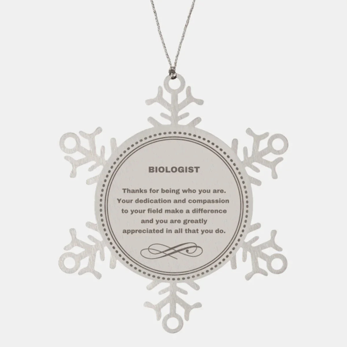 Biologist Snowflake Ornament - Thanks for being who you are - Birthday Christmas Tree Gifts Coworkers Colleague Boss