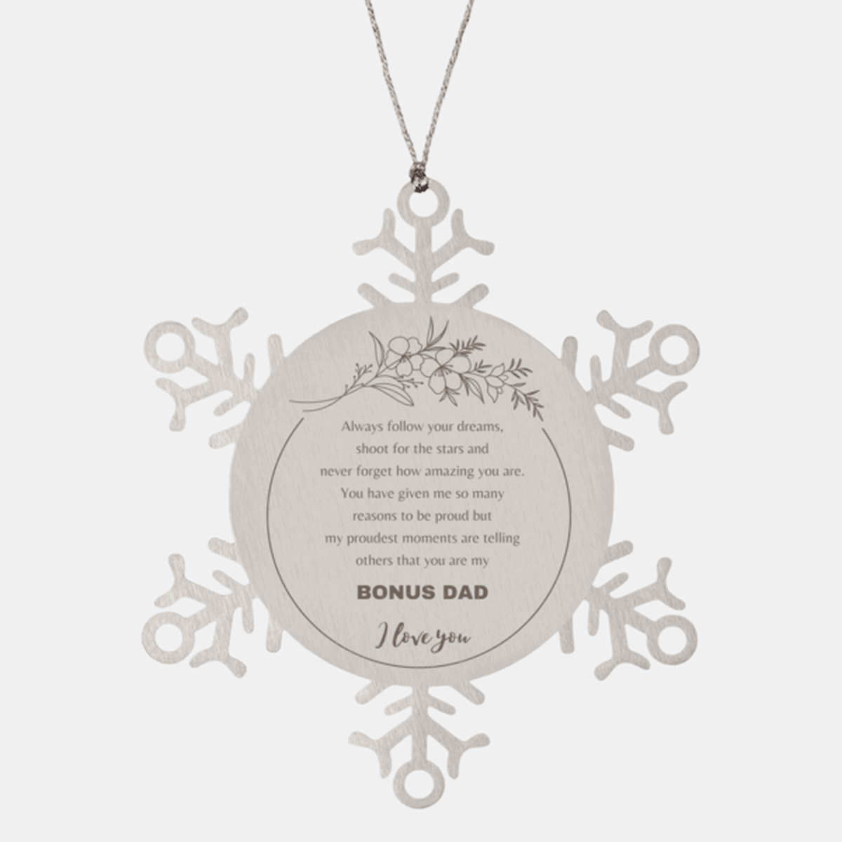 Bonus Dad Snowflake Stainless Steel Engraved Ornament Always follow your dreams, never forget how amazing you are, Birthday Christmas Gifts Jewelry