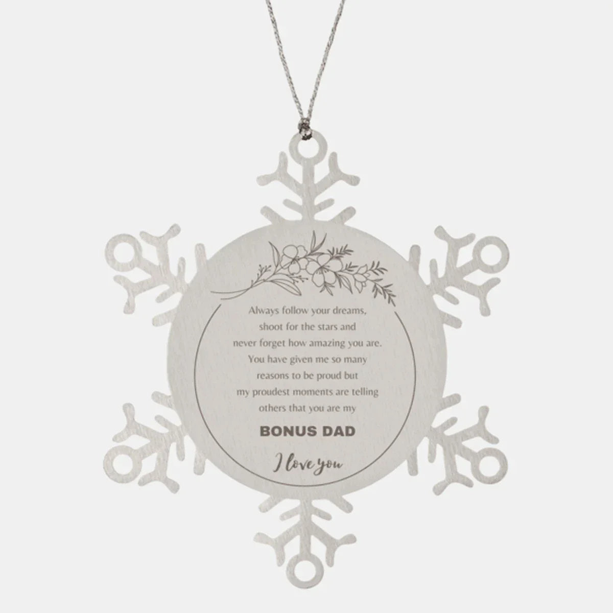 Bonus Dad Snowflake Stainless Steel Engraved Ornament Always follow your dreams, never forget how amazing you are, Birthday Christmas Gifts Jewelry