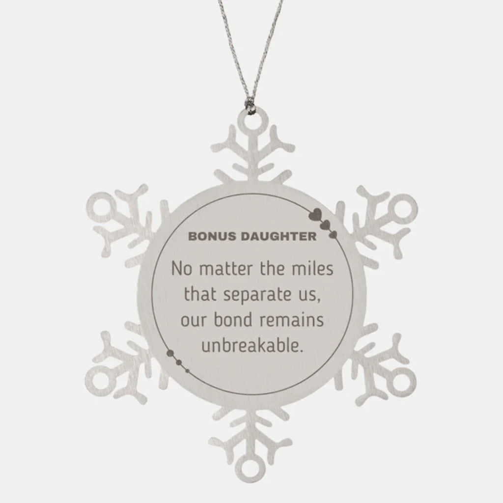Bonus Daughter Long Distance Relationship Gifts, No matter the miles that separate us, Cute Love Snowflake Ornament For Bonus Daughter, Birthday Christmas Unique Gifts For Bonus Daughter