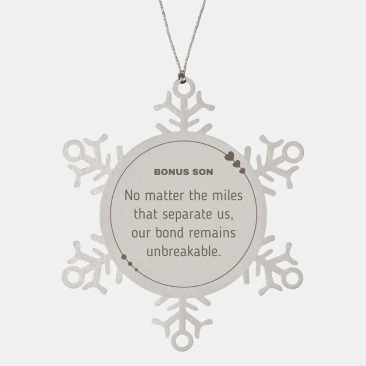 Bonus Son Long Distance Relationship Gifts, No matter the miles that separate us, Cute Love Snowflake Ornament For Bonus Son, Birthday Christmas Unique Gifts For Bonus Son