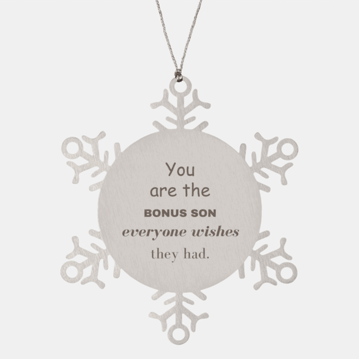 Bonus Son Snowflake Ornament, Everyone wishes they had, Inspirational Ornament For Bonus Son, Bonus Son Gifts, Birthday Christmas Unique Gifts For Bonus Son