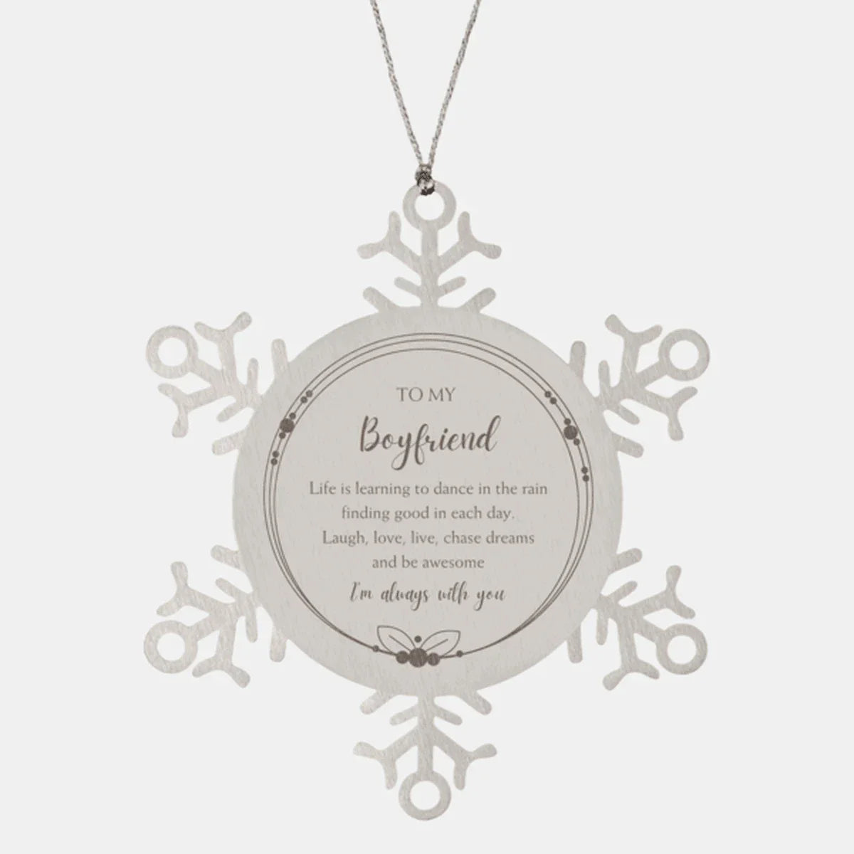 Boyfriend Christmas Snowflake Ornament Birthday Gifts Life is learning to dance in the rain